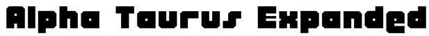 Alpha Taurus Expanded Font