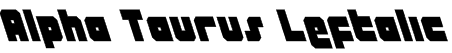 Alpha Taurus Leftalic Font